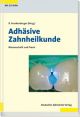 Adhäsive Zahnheilkunde Therapiekonzept im Überblick - Roland Frankenberger (Hrsg.) 